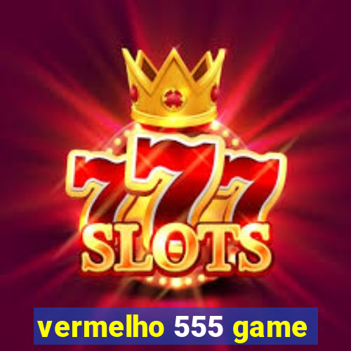 vermelho 555 game